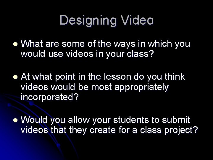 Designing Video l What are some of the ways in which you would use