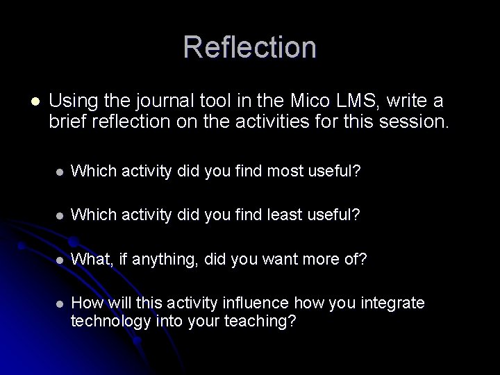 Reflection l Using the journal tool in the Mico LMS, write a brief reflection