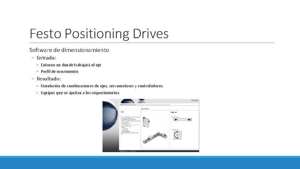 Festo Positioning Drives Software de dimensionamiento ◦ Entrada: ◦ Entorno en donde trabajará el