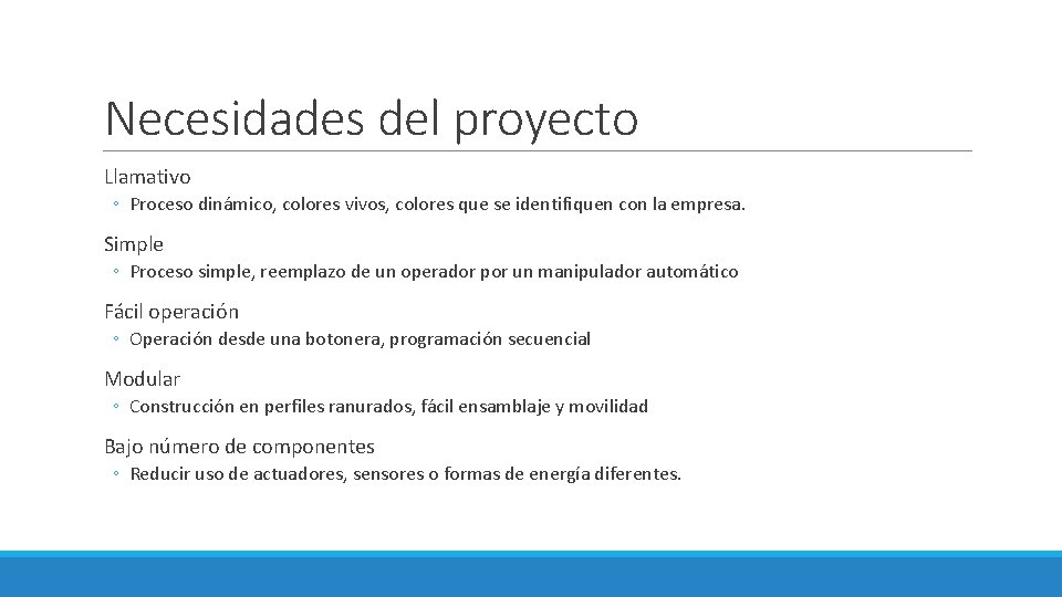 Necesidades del proyecto Llamativo ◦ Proceso dinámico, colores vivos, colores que se identifiquen con