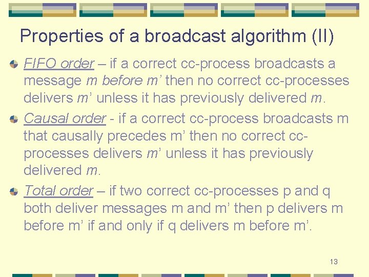 Properties of a broadcast algorithm (II) FIFO order – if a correct cc-process broadcasts