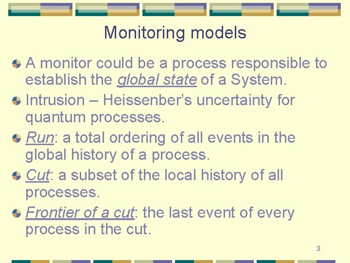 Monitoring models A monitor could be a process responsible to establish the global state