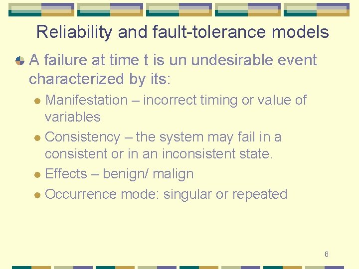 Reliability and fault-tolerance models A failure at time t is un undesirable event characterized