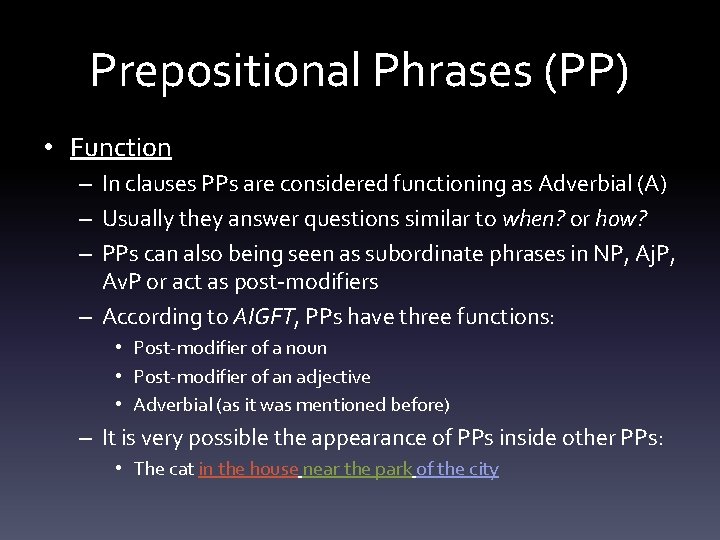 Prepositional Phrases (PP) • Function – In clauses PPs are considered functioning as Adverbial