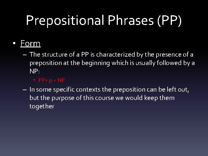 Prepositional Phrases (PP) • Form – The structure of a PP is characterized by