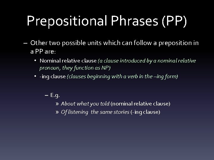 Prepositional Phrases (PP) – Other two possible units which can follow a preposition in