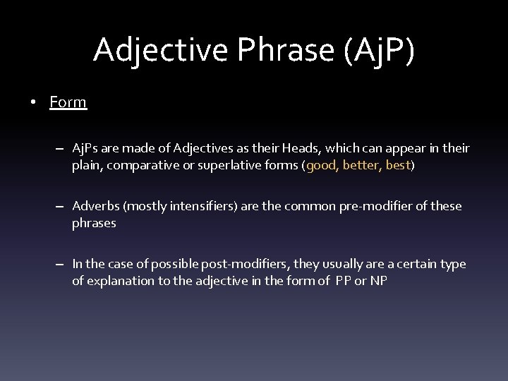 Adjective Phrase (Aj. P) • Form – Aj. Ps are made of Adjectives as