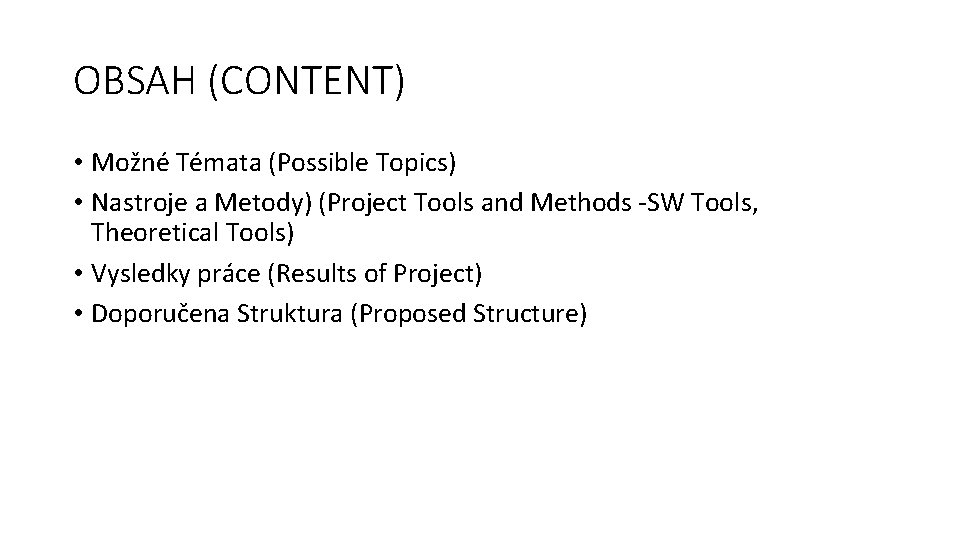 OBSAH (CONTENT) • Možné Témata (Possible Topics) • Nastroje a Metody) (Project Tools and