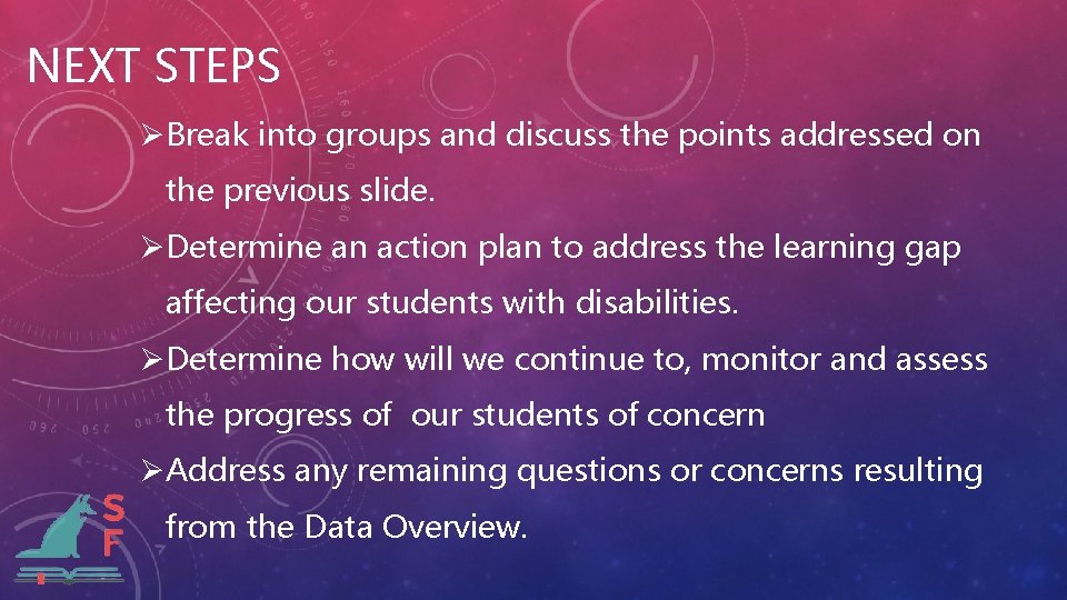 NEXT STEPS ØBreak into groups and discuss the points addressed on the previous slide.