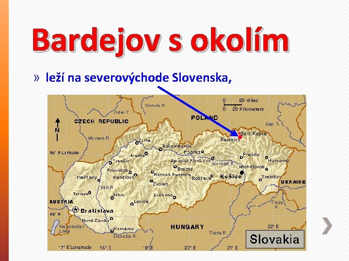 Bardejov s okolím » leží na severovýchode Slovenska, 