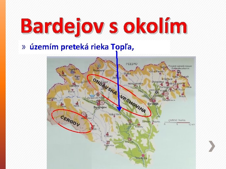 Bardejov s okolím obklopujú pohoria » územím preteká rieka Topľa, ON DA VS KÁ