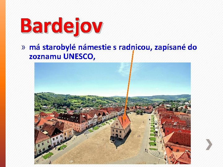 Bardejov » má starobylé námestie s radnicou, zapísané do zoznamu UNESCO, 