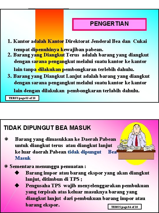 PENGERTIAN 1. Kantor adalah Kantor Direktorat Jenderal Bea dan Cukai tempat dipenuhinya kewajiban pabean.