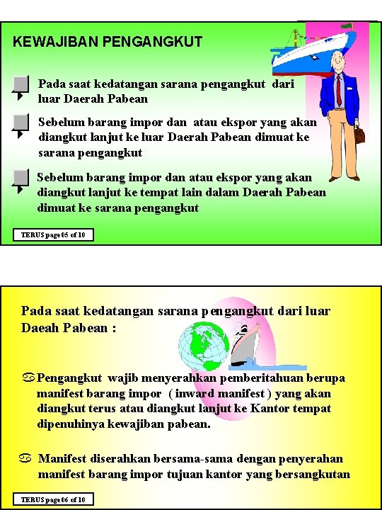 KEWAJIBAN PENGANGKUT 1 Pada saat kedatangan sarana pengangkut dari 4 luar Daerah Pabean 1