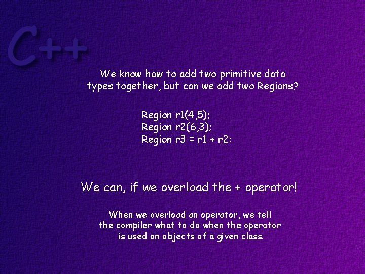 We know how to add two primitive data types together, but can we add