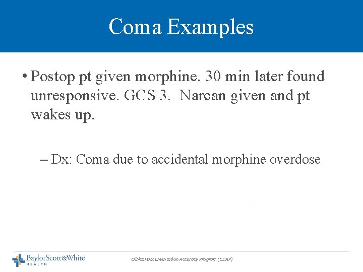 Coma Examples • Postop pt given morphine. 30 min later found unresponsive. GCS 3.