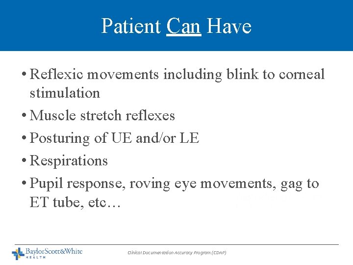 Patient Can Have • Reflexic movements including blink to corneal stimulation • Muscle stretch