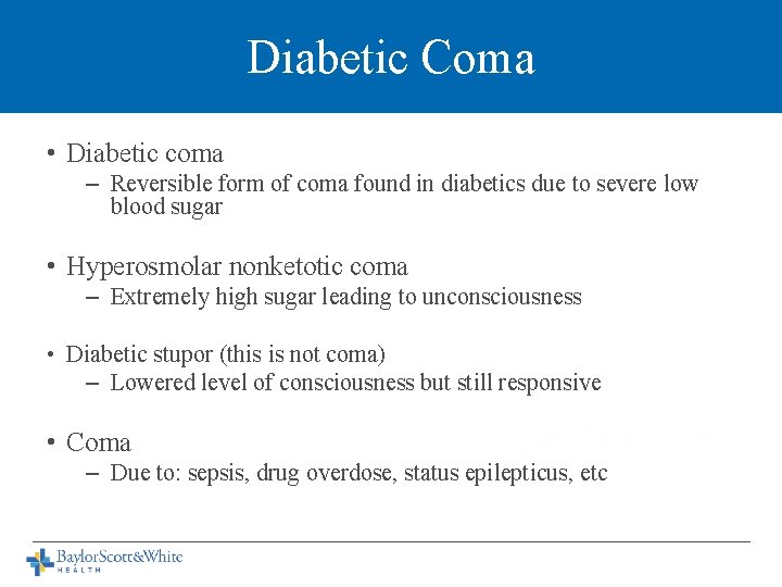Diabetic Coma • Diabetic coma – Reversible form of coma found in diabetics due