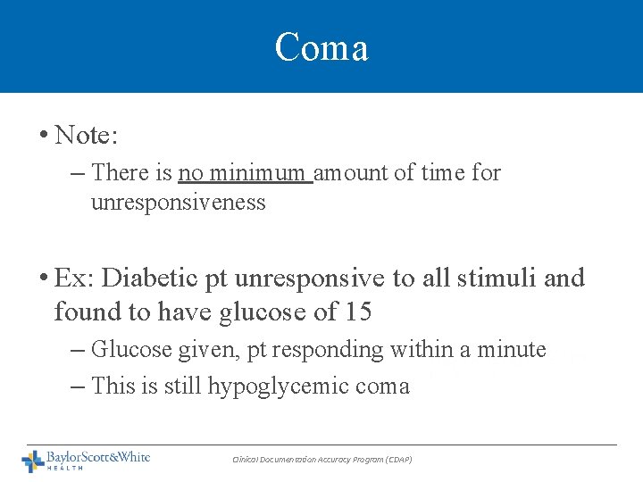 Coma • Note: – There is no minimum amount of time for unresponsiveness •