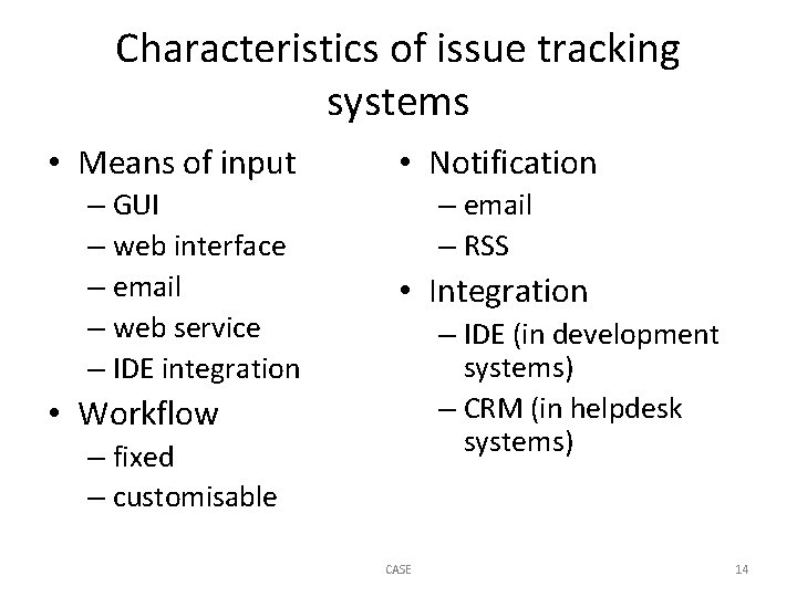 Characteristics of issue tracking systems • Means of input – GUI – web interface