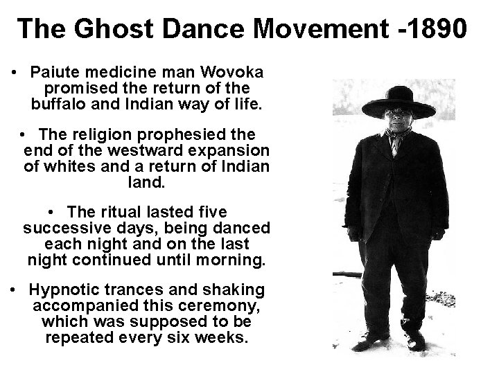 The Ghost Dance Movement -1890 • Paiute medicine man Wovoka promised the return of