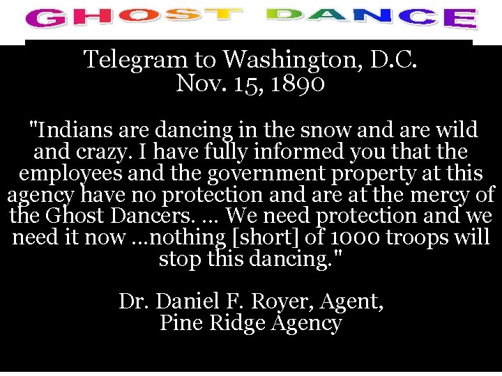 Telegram to Washington, D. C. Nov. 15, 1890 "Indians are dancing in the snow