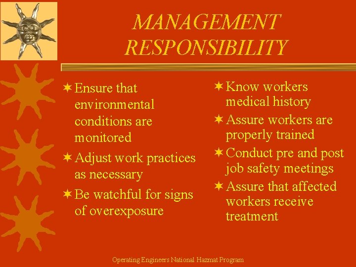 MANAGEMENT RESPONSIBILITY ¬ Ensure that environmental conditions are monitored ¬ Adjust work practices as