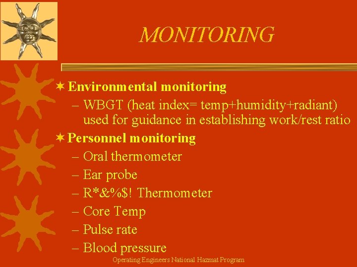 MONITORING ¬ Environmental monitoring – WBGT (heat index= temp+humidity+radiant) used for guidance in establishing