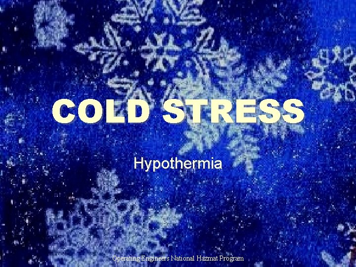 COLD STRESS Hypothermia Operating Engineers National Hazmat Program 