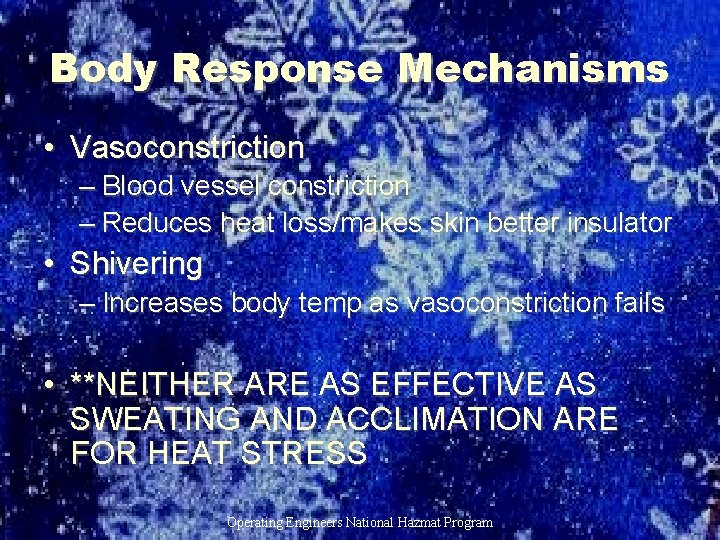 Body Response Mechanisms • Vasoconstriction – Blood vessel constriction – Reduces heat loss/makes skin