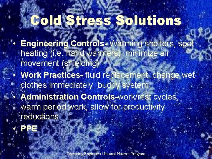 Cold Stress Solutions • Engineering Controls- Warming shelters, spot heating (i. e. hand warmers),