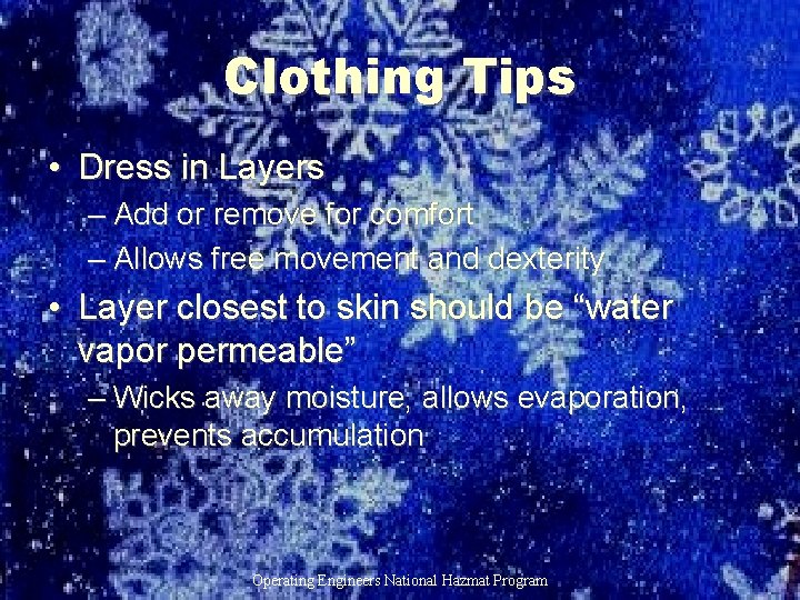 Clothing Tips • Dress in Layers – Add or remove for comfort – Allows
