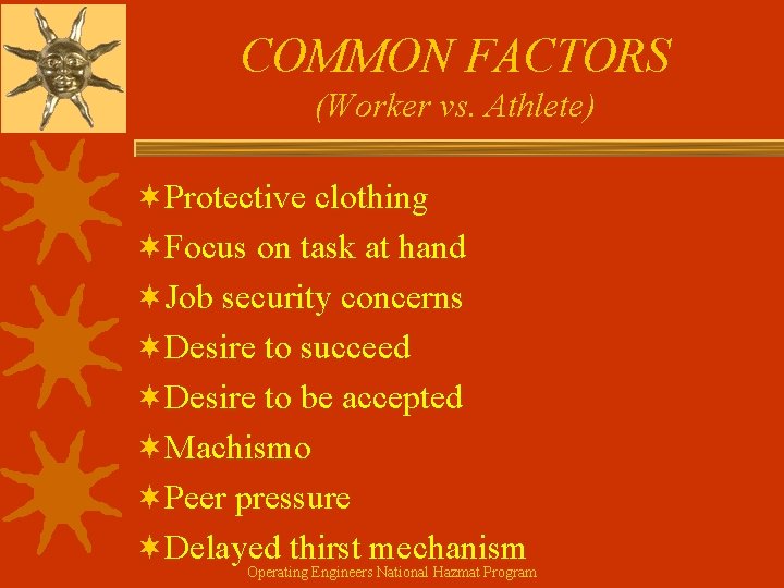 COMMON FACTORS (Worker vs. Athlete) ¬Protective clothing ¬Focus on task at hand ¬Job security