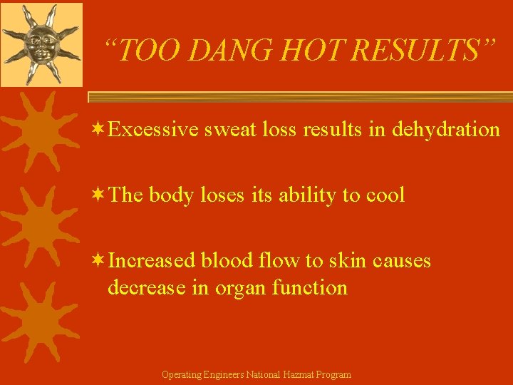 “TOO DANG HOT RESULTS” ¬Excessive sweat loss results in dehydration ¬The body loses its