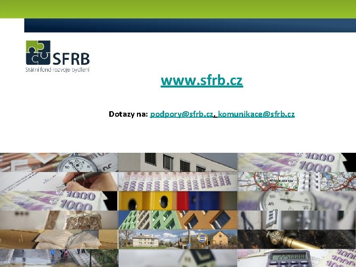 www. sfrb. cz Dotazy na: podpory@sfrb. cz, komunikace@sfrb. cz 15 