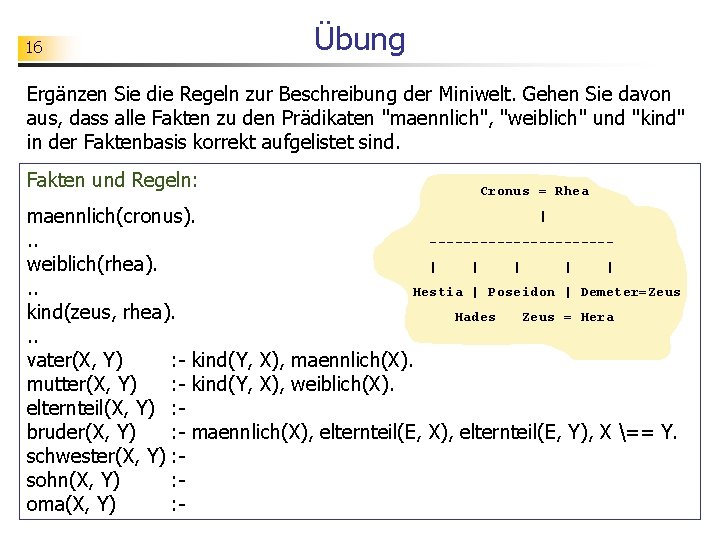 16 Übung Ergänzen Sie die Regeln zur Beschreibung der Miniwelt. Gehen Sie davon aus,