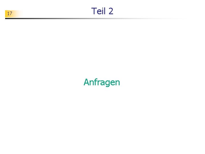 17 Teil 2 Anfragen 