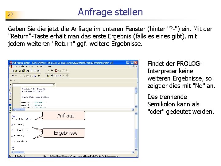 Anfrage stellen 22 Geben Sie die jetzt die Anfrage im unteren Fenster (hinter "?