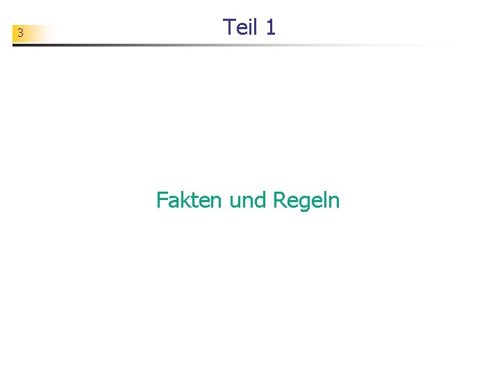 3 Teil 1 Fakten und Regeln 