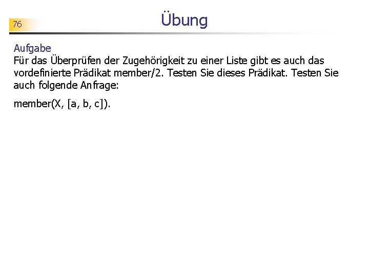 76 Übung Aufgabe Für das Überprüfen der Zugehörigkeit zu einer Liste gibt es auch