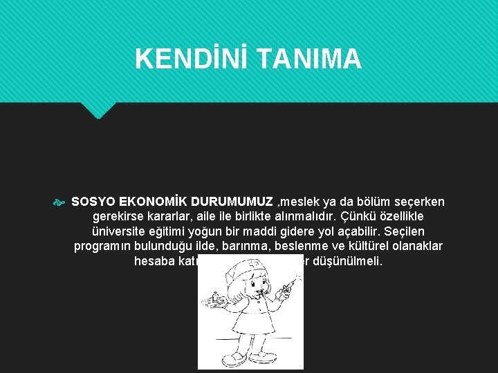 KENDİNİ TANIMA SOSYO EKONOMİK DURUMUMUZ , meslek ya da bölüm seçerken gerekirse kararlar, aile