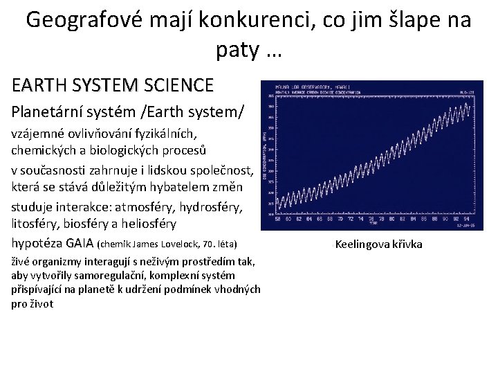 Geografové mají konkurenci, co jim šlape na paty … EARTH SYSTEM SCIENCE Planetární systém