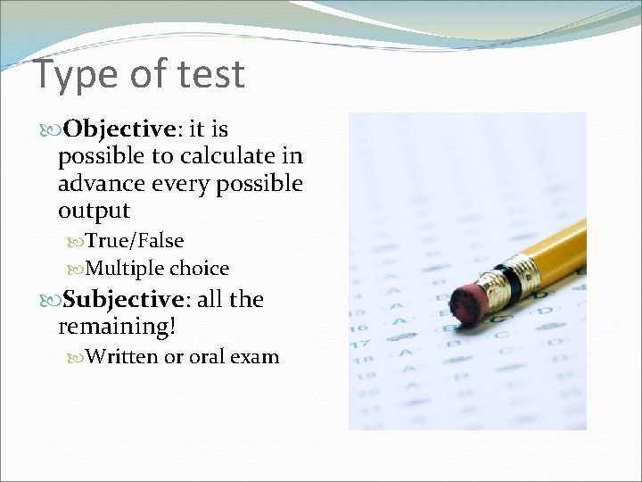 Type of test Objective: it is possible to calculate in advance every possible output