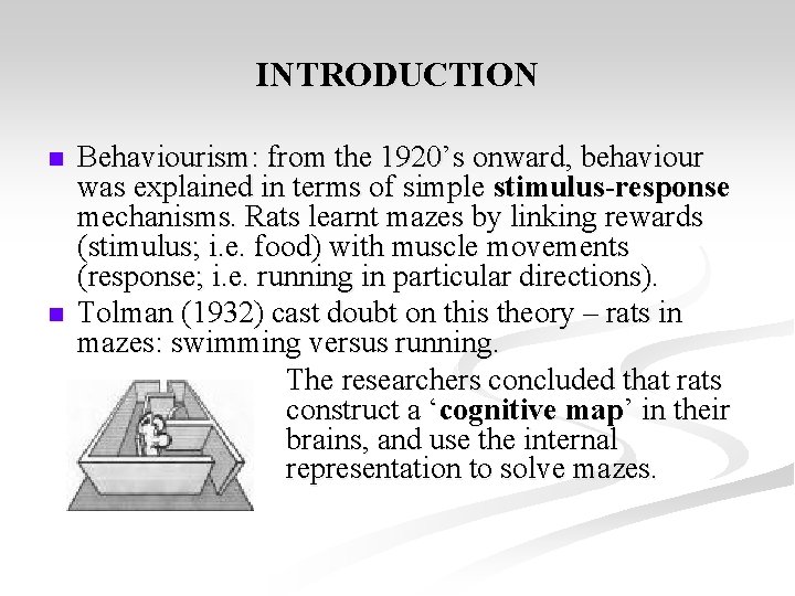 INTRODUCTION n n Behaviourism: from the 1920’s onward, behaviour was explained in terms of