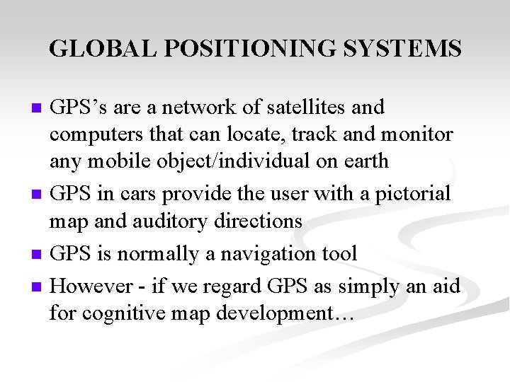 GLOBAL POSITIONING SYSTEMS GPS’s are a network of satellites and computers that can locate,