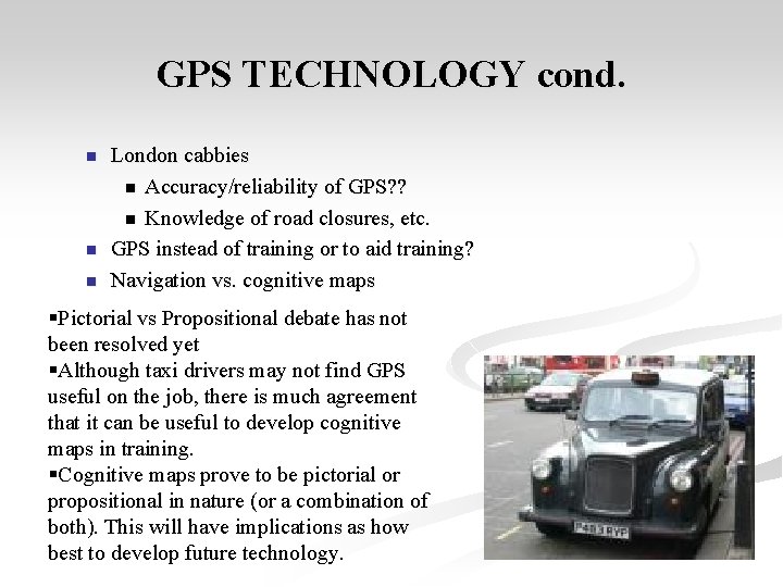 GPS TECHNOLOGY cond. n n n London cabbies n Accuracy/reliability of GPS? ? n