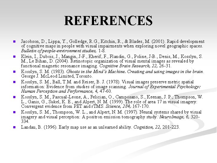 REFERENCES n n n n Jacobson, D. , Lippa, Y. , Golledge, R. G.