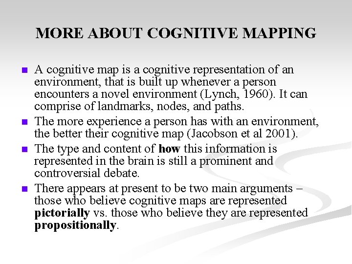 MORE ABOUT COGNITIVE MAPPING n n A cognitive map is a cognitive representation of