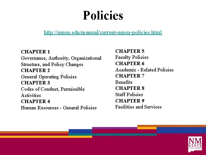 Policies http: //nmsu. edu/manual/current-nmsu-policies. html CHAPTER 1 Governance, Authority, Organizational Structure, and Policy Changes