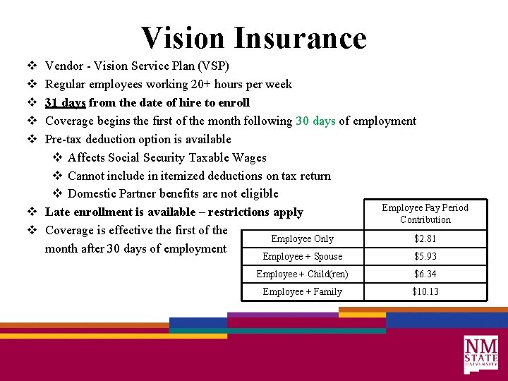 Vision Insurance v v v Vendor - Vision Service Plan (VSP) Regular employees working